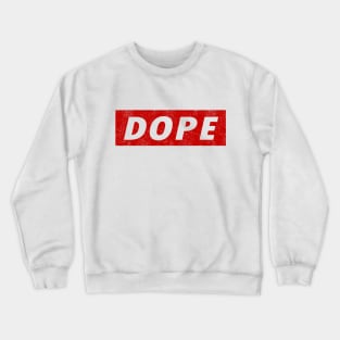 Dope Crewneck Sweatshirt